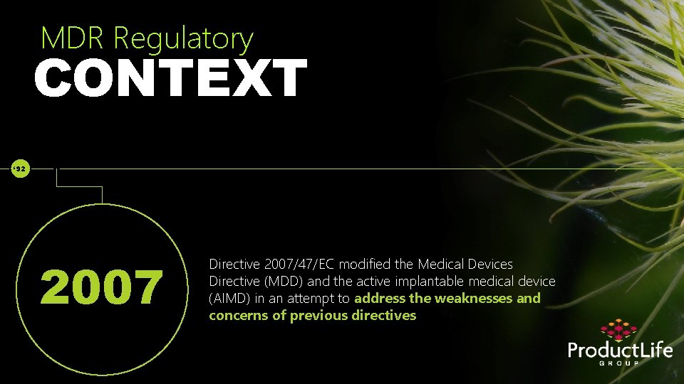 MDR Regulatory CONTEXT ‘ 92 ‘ 2007 Directive 2007/47/EC modified the Medical Devices Directive