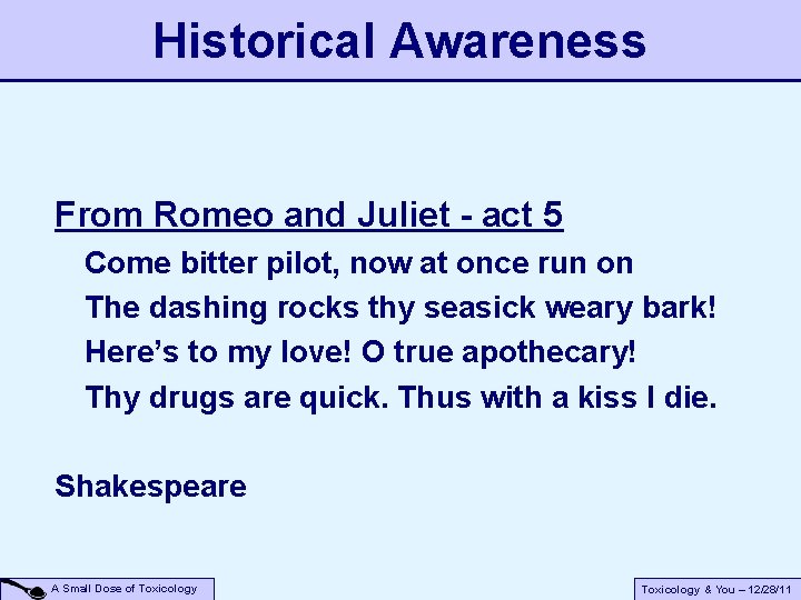 Historical Awareness From Romeo and Juliet - act 5 Come bitter pilot, now at Historical Awareness From Romeo and Juliet - act 5 Come bitter pilot, now at
