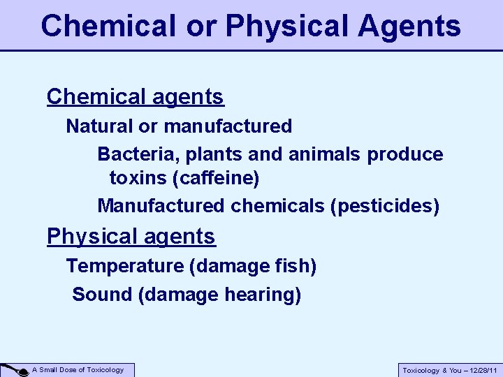 Chemical or Physical Agents Chemical agents Natural or manufactured Bacteria, plants and animals produce Chemical or Physical Agents Chemical agents Natural or manufactured Bacteria, plants and animals produce