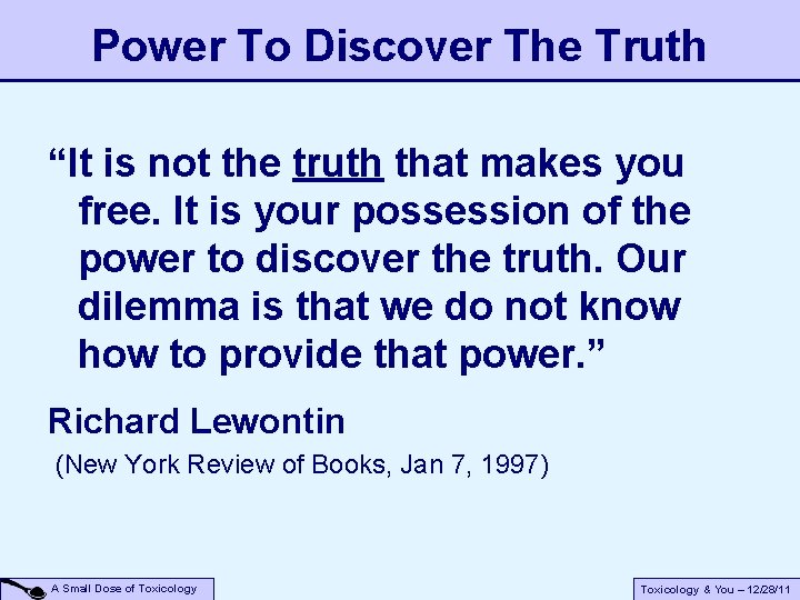 Power To Discover The Truth “It is not the truth that makes you free. Power To Discover The Truth “It is not the truth that makes you free.