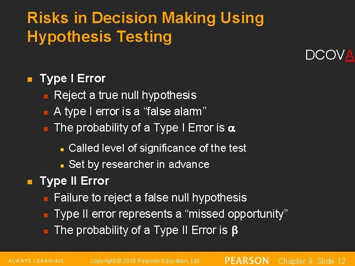 Risks in Decision Making Using Hypothesis Testing DCOVA n n Type I Error n