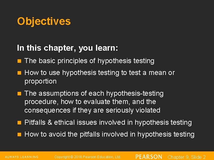 Objectives In this chapter, you learn: n The basic principles of hypothesis testing n