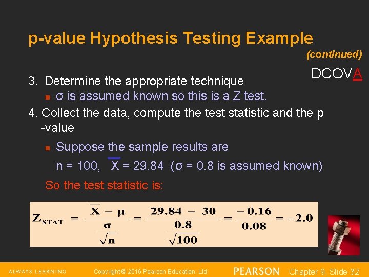 p-value Hypothesis Testing Example (continued) DCOVA 3. Determine the appropriate technique n σ is