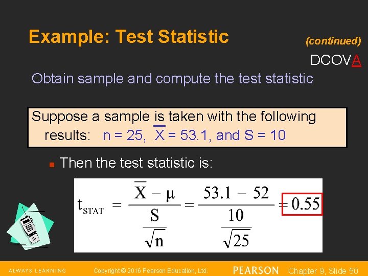 Example: Test Statistic (continued) DCOVA Obtain sample and compute the test statistic Suppose a