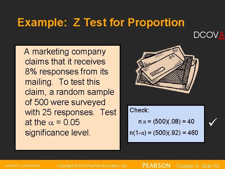 Example: Z Test for Proportion DCOVA A marketing company claims that it receives 8%