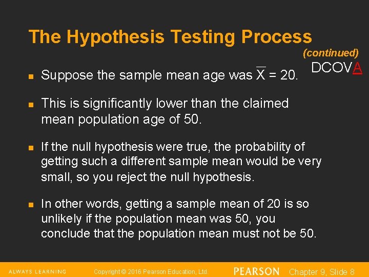 The Hypothesis Testing Process (continued) n n Suppose the sample mean age was X