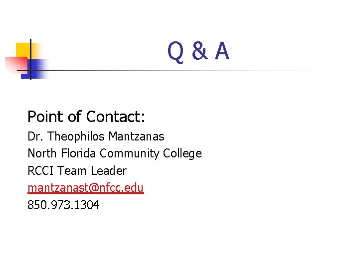 Q&A Point of Contact: Dr. Theophilos Mantzanas North Florida Community College RCCI Team Leader