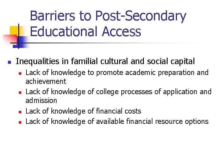 Barriers to Post-Secondary Educational Access n Inequalities in familial cultural and social capital n