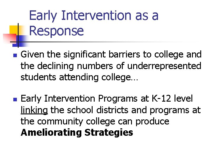 Early Intervention as a Response n n Given the significant barriers to college and