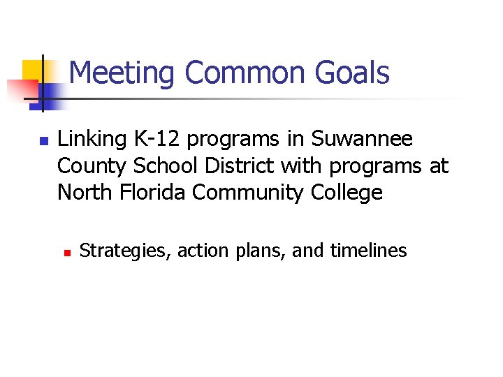 Meeting Common Goals n Linking K-12 programs in Suwannee County School District with programs