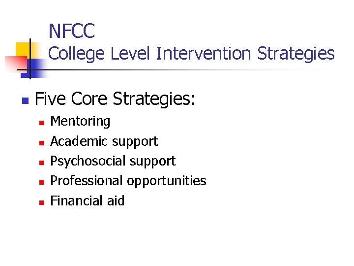 NFCC College Level Intervention Strategies n Five Core Strategies: n n n Mentoring Academic