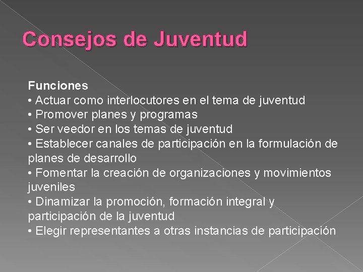 Consejos de Juventud Funciones • Actuar como interlocutores en el tema de juventud •