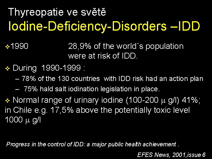 Thyreopatie ve světě Iodine-Deficiency-Disorders –IDD v 1990 28, 9% of the world´s population were