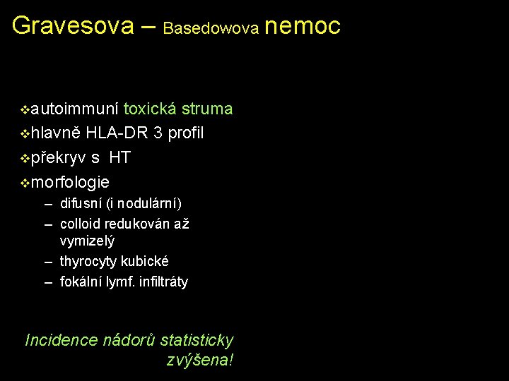 Gravesova – Basedowova nemoc vautoimmuní toxická struma vhlavně HLA-DR 3 profil vpřekryv s HT