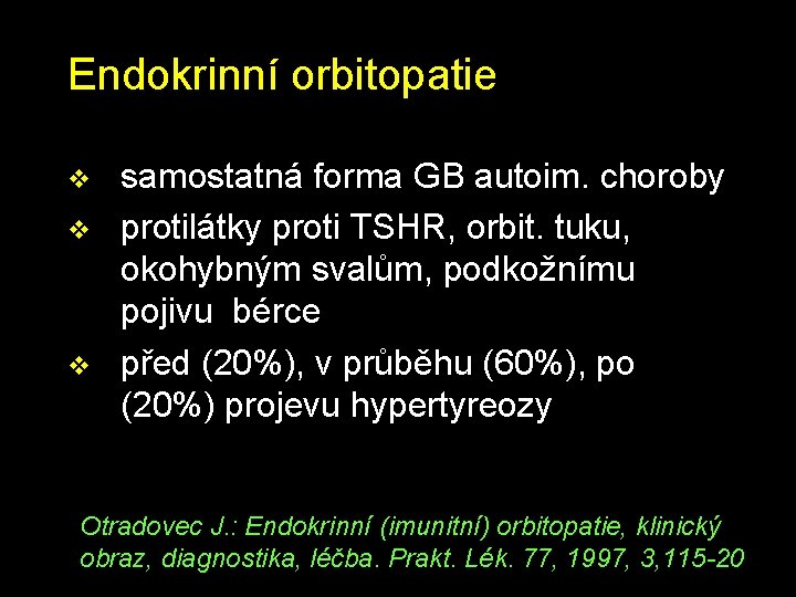 Endokrinní orbitopatie v v v samostatná forma GB autoim. choroby protilátky proti TSHR, orbit.