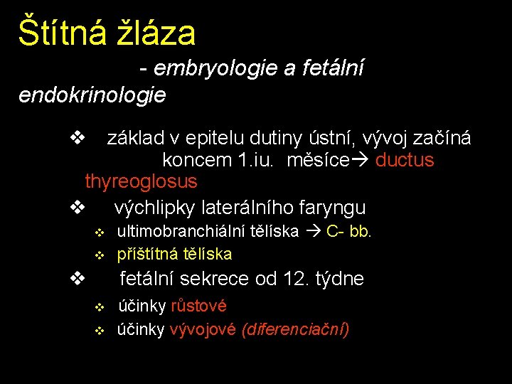 Štítná žláza - embryologie a fetální endokrinologie v základ v epitelu dutiny ústní, vývoj