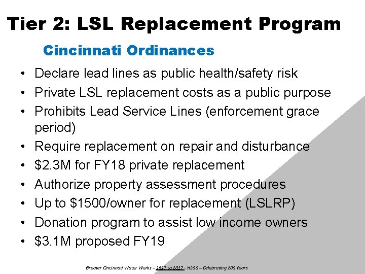Tier 2: LSL Replacement Program Cincinnati Ordinances • Declare lead lines as public health/safety