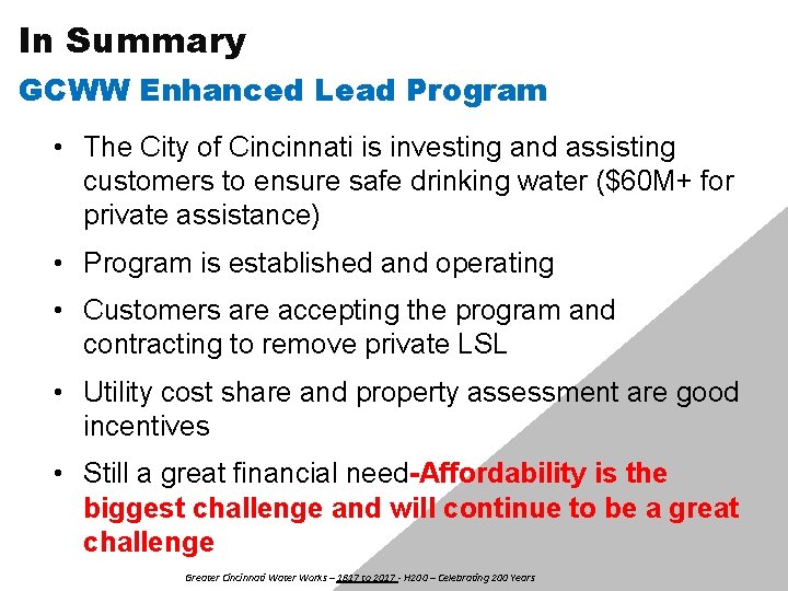 In Summary GCWW Enhanced Lead Program • The City of Cincinnati is investing and