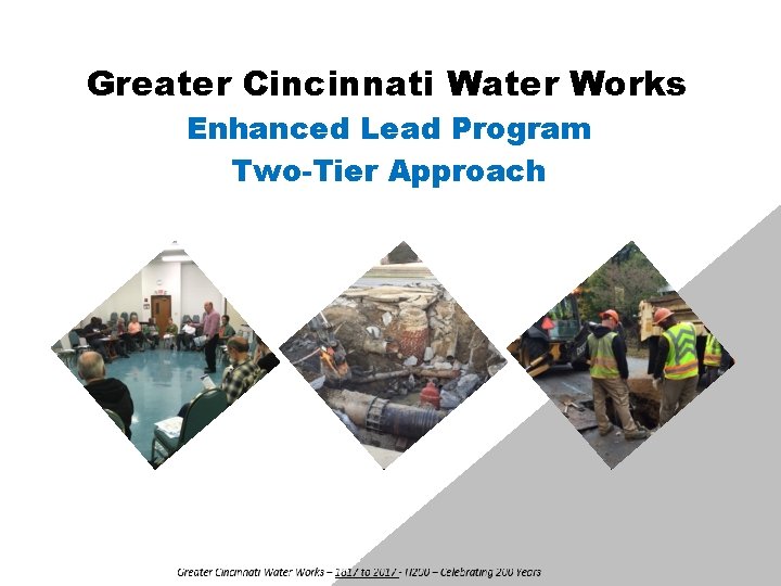Greater Cincinnati Water Works Enhanced Lead Program Two-Tier Approach Greater Cincinnati Water Works –