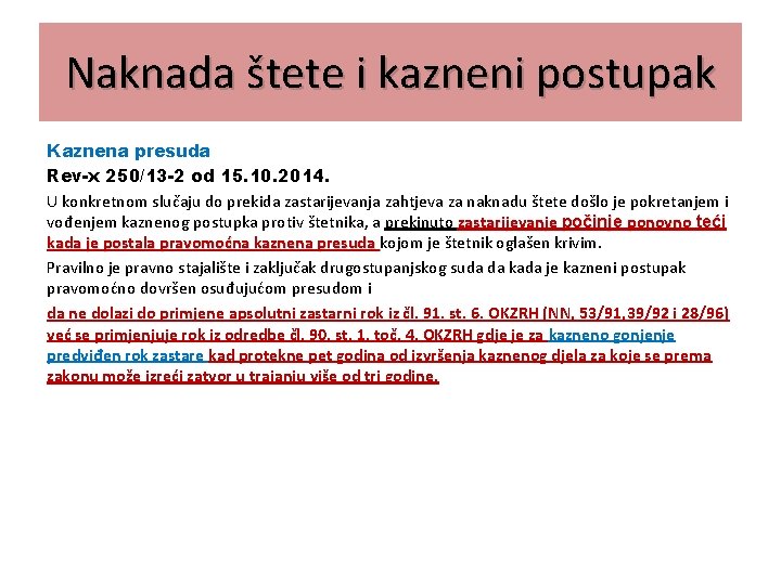 Naknada štete i kazneni postupak Kaznena presuda Rev-x 250/13 -2 od 15. 10. 2014.