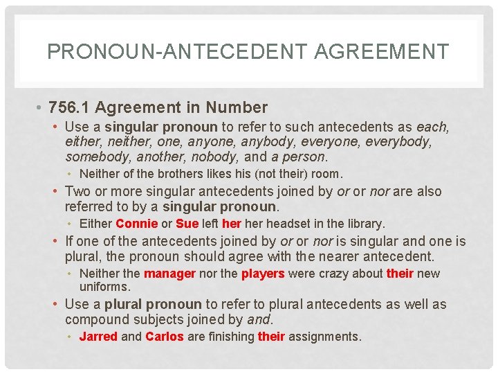 PRONOUN-ANTECEDENT AGREEMENT • 756. 1 Agreement in Number • Use a singular pronoun to