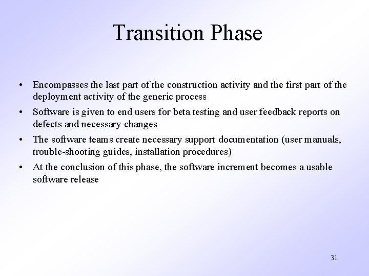 Transition Phase • Encompasses the last part of the construction activity and the first