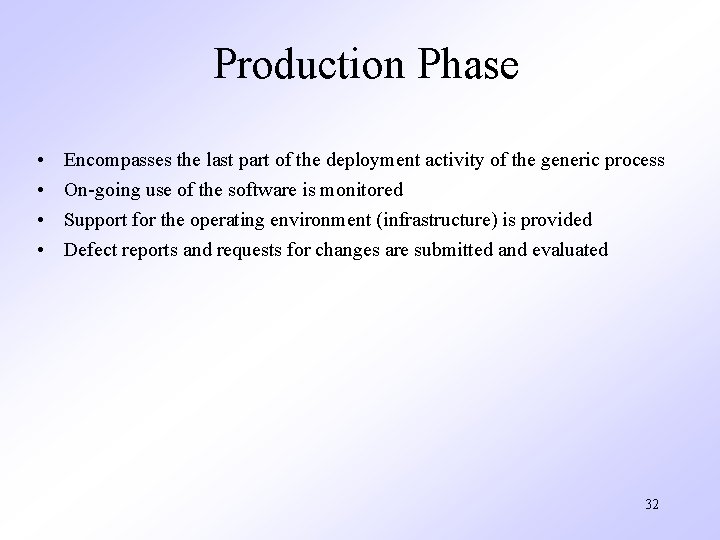 Production Phase • • Encompasses the last part of the deployment activity of the
