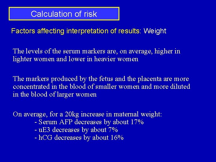 Calculation of risk Factors affecting interpretation of results: Weight The levels of the serum