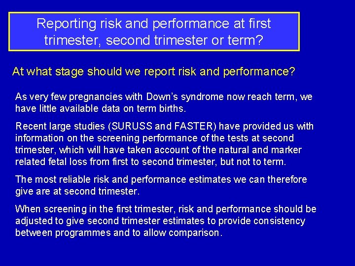 Reporting risk and performance at first trimester, second trimester or term? At what stage
