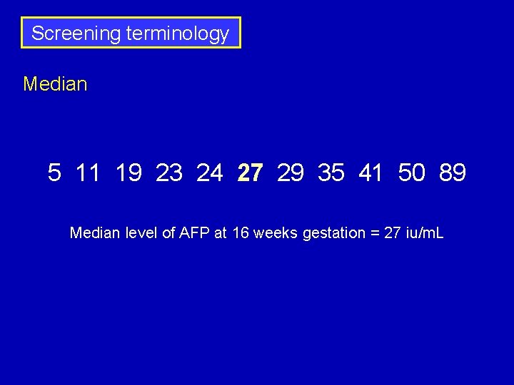 Screening terminology Median 5 11 19 23 24 27 29 35 41 50 89