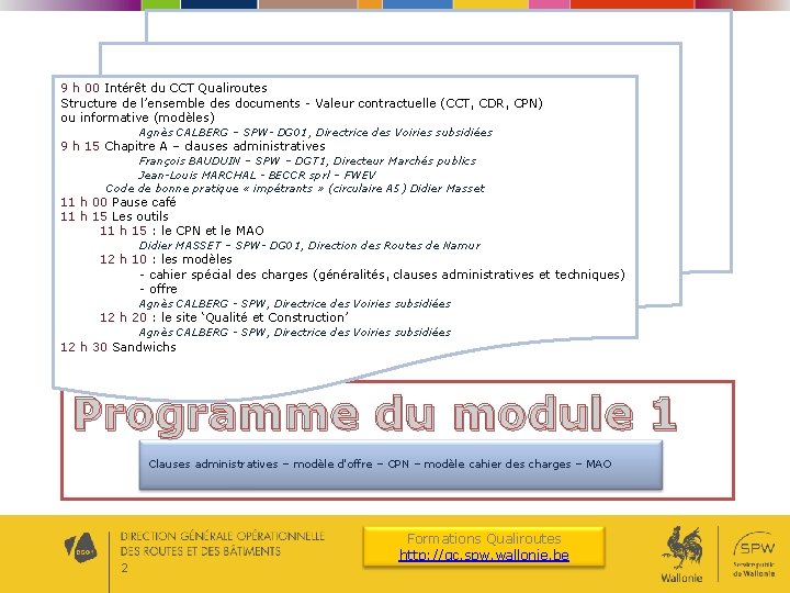 9 h 00 Intérêt du CCT Qualiroutes 9 h 00 Structure de l’ensemble des 9 h 00 Intérêt du CCT Qualiroutes 9 h 00 Structure de l’ensemble des