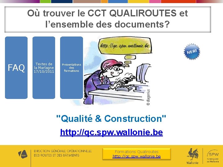 Où trouver le CCT QUALIROUTES et l’ensemble des documents? FAQ Textes de la Marlagne Où trouver le CCT QUALIROUTES et l’ensemble des documents? FAQ Textes de la Marlagne