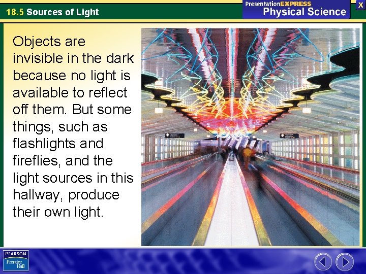18. 5 Sources of Light Objects are invisible in the dark because no light