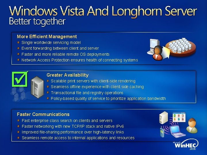 More Efficient Management Single worldwide servicing model Event forwarding between client and server Faster