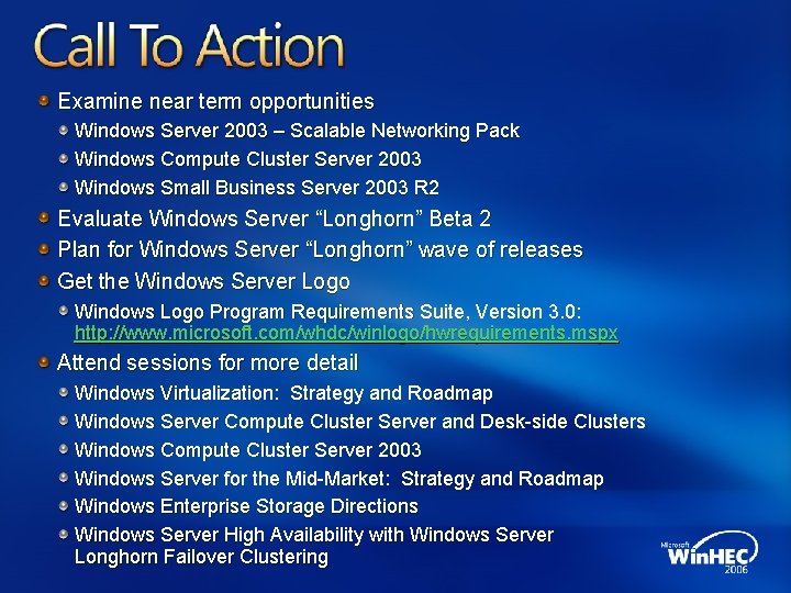 Examine near term opportunities Windows Server 2003 – Scalable Networking Pack Windows Compute Cluster