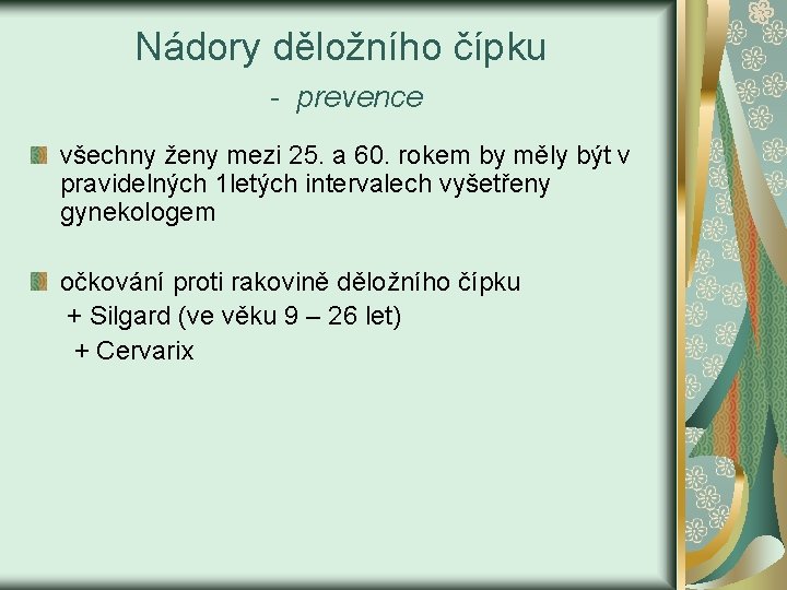 Nádory děložního čípku - prevence všechny ženy mezi 25. a 60. rokem by měly