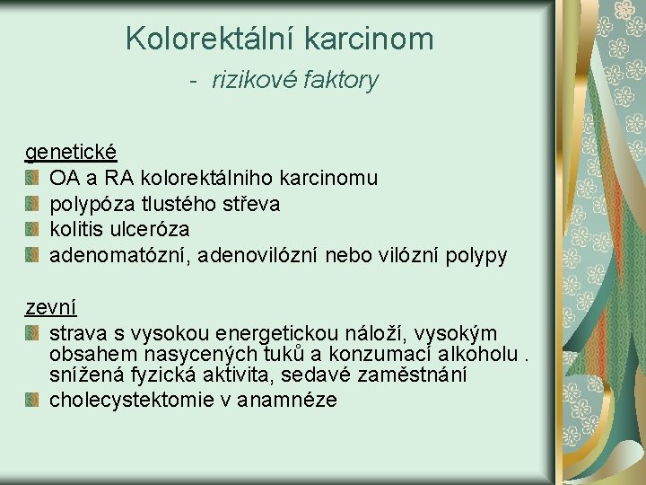 Kolorektální karcinom - rizikové faktory genetické OA a RA kolorektálniho karcinomu polypóza tlustého střeva