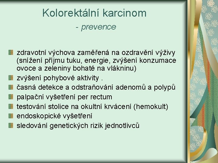 Kolorektální karcinom - prevence zdravotní výchova zaměřená na ozdravění výživy (snížení příjmu tuku, energie,