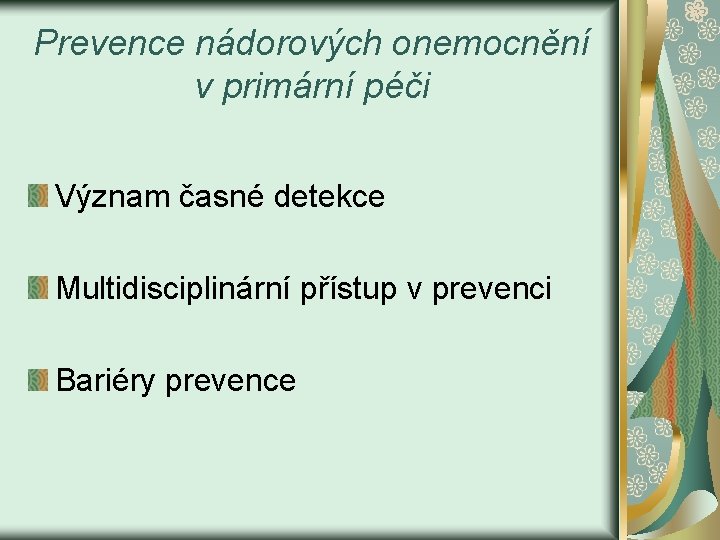 Prevence nádorových onemocnění v primární péči Význam časné detekce Multidisciplinární přístup v prevenci Bariéry