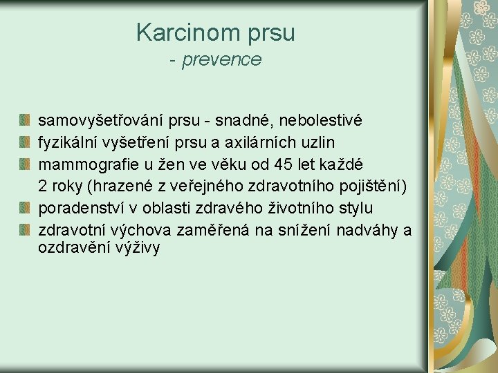 Karcinom prsu - prevence samovyšetřování prsu - snadné, nebolestivé fyzikální vyšetření prsu a axilárních