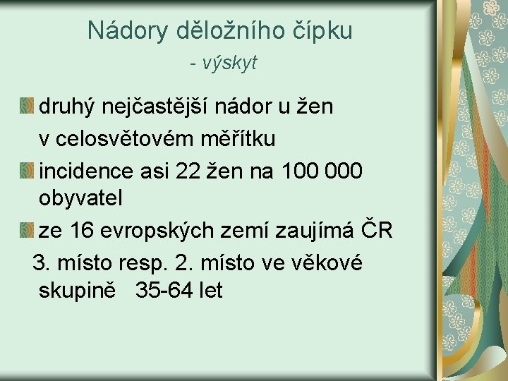 Nádory děložního čípku - výskyt druhý nejčastější nádor u žen v celosvětovém měřítku incidence