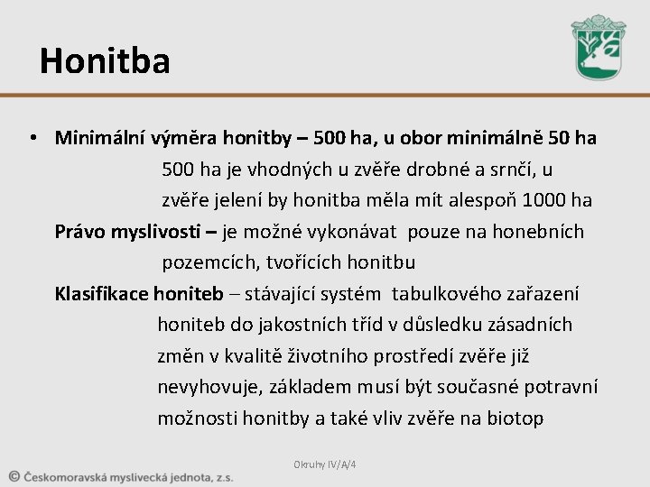 Honitba • Minimální výměra honitby – 500 ha, u obor minimálně 50 ha 500