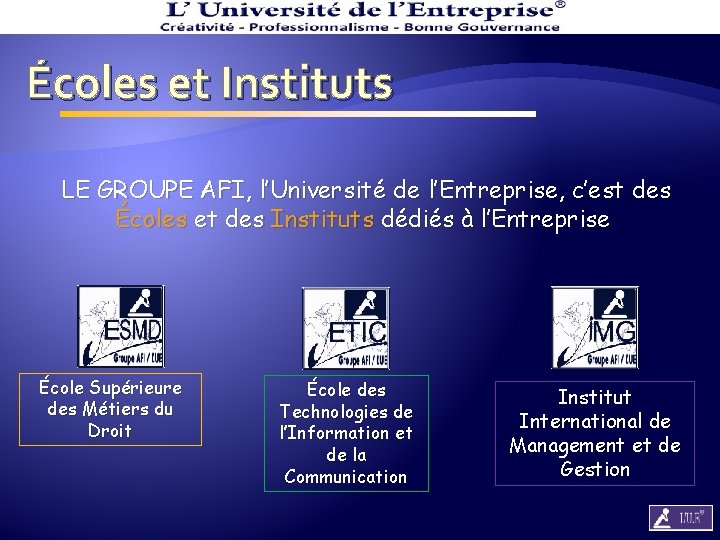 Écoles et Instituts LE GROUPE AFI, l’Université de l’Entreprise, c’est des Écoles et des