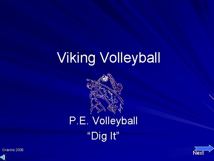 Viking Volleyball P. E. Volleyball “Dig It” Gravine 2006 Next 