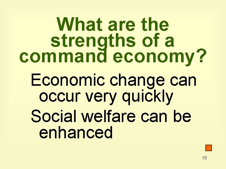 What are the strengths of a command economy? Economic change can occur very quickly