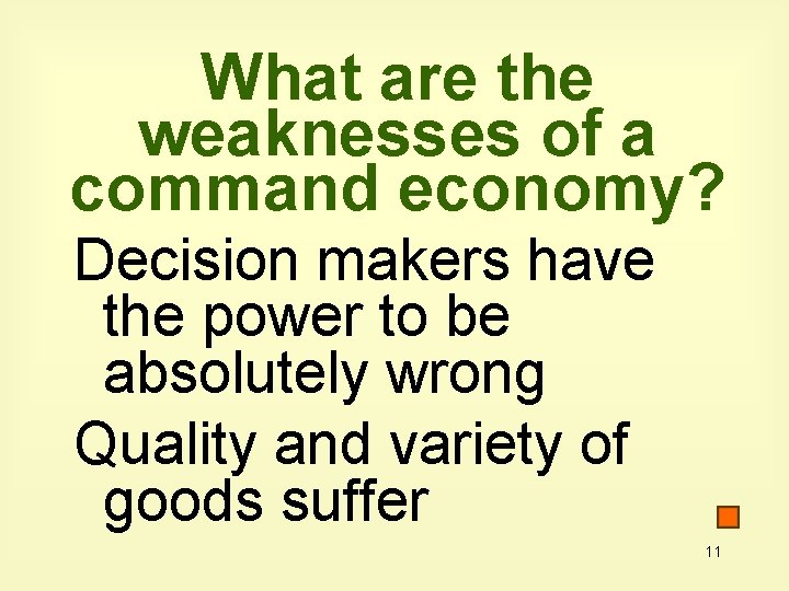 What are the weaknesses of a command economy? Decision makers have the power to