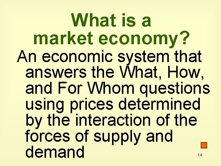 What is a market economy? An economic system that answers the What, How, and