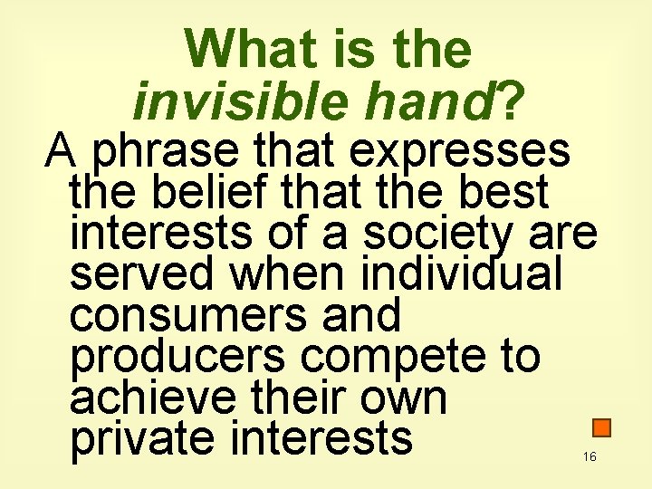 What is the invisible hand? A phrase that expresses the belief that the best
