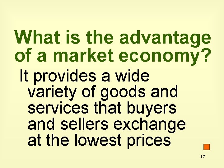 What is the advantage of a market economy? It provides a wide variety of
