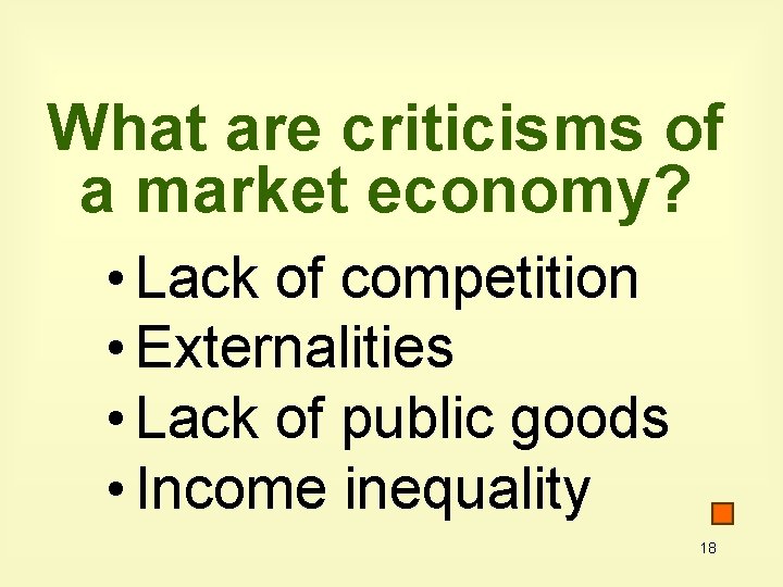 What are criticisms of a market economy? • Lack of competition • Externalities •